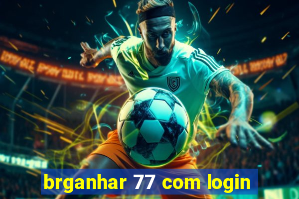 brganhar 77 com login